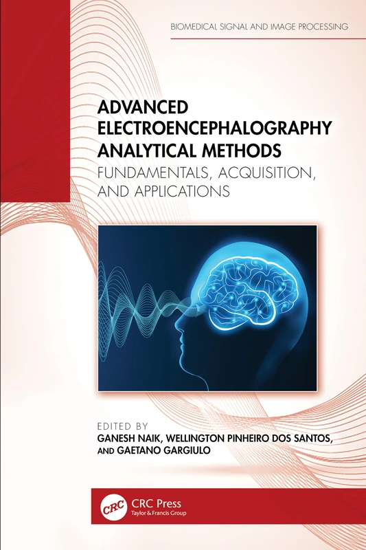 Advanced Electroencephalography Analytical Methods: Fundamentals, Acquisition, and Applications (Biomedical Signal and Image Processing)