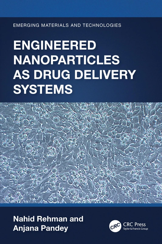 Engineered Nanoparticles as Drug Delivery Systems (Emerging Materials and Technologies)