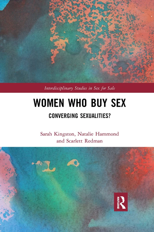 Women Who Buy Sex: Converging Sexualities? (Interdisciplinary Studies in Sex for Sale)