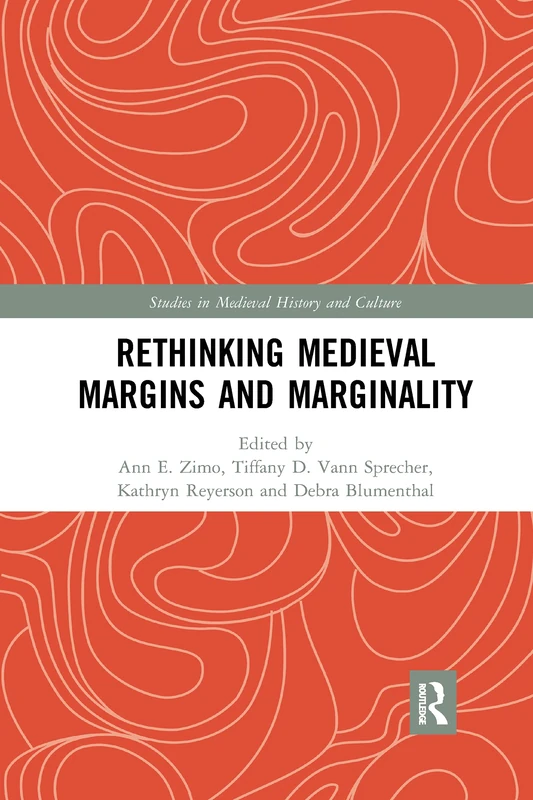 Rethinking Medieval Margins and Marginality (Studies in Medieval History and Culture)