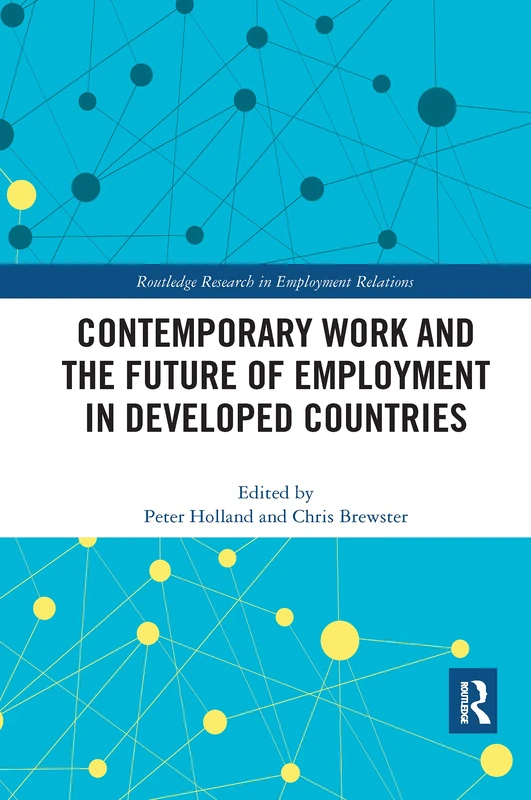 Contemporary Work and the Future of Employment in Developed Countries (Routledge Research in Employment Relations) - Image 1