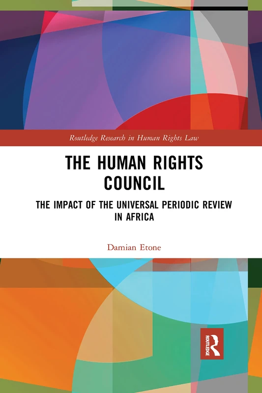 The Human Rights Council: The Impact of the Universal Periodic Review in Africa (Routledge Research in Human Rights Law)