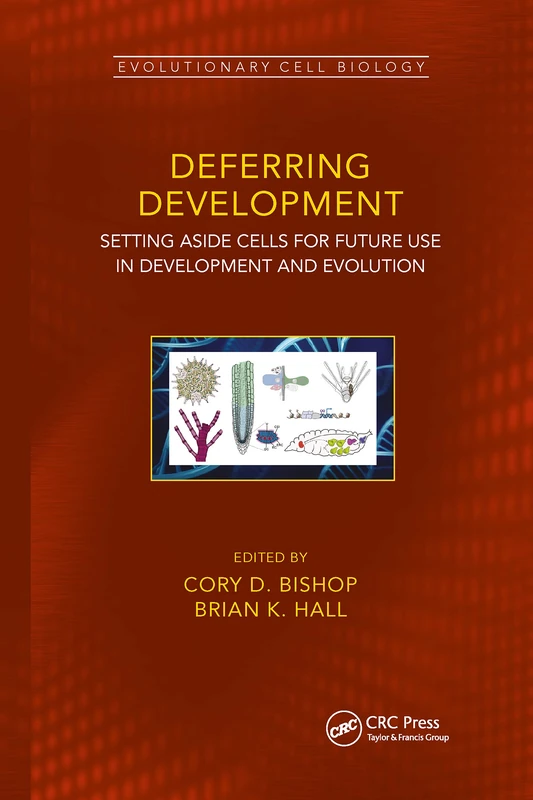 Deferring Development: Setting Aside Cells for Future Use in Development and Evolution (Evolutionary Cell Biology)