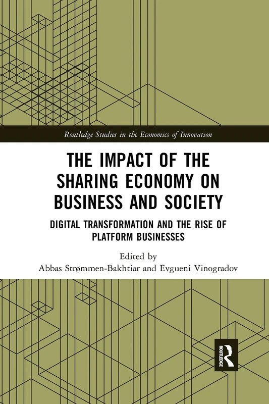 The Impact of the Sharing Economy on Business and Society: Digital Transformation and the Rise of Platform Businesses (Routledge Studies in the Economics of Innovation)
