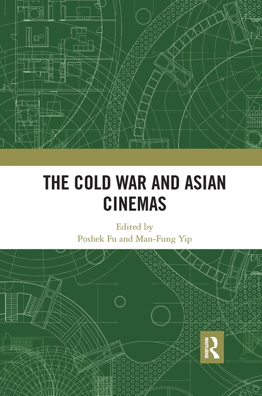 Routledge - The Cold War and Asian Cinemas Book