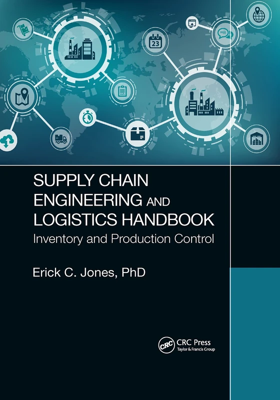 Supply Chain Engineering and Logistics Handbook: Inventory and Production Control