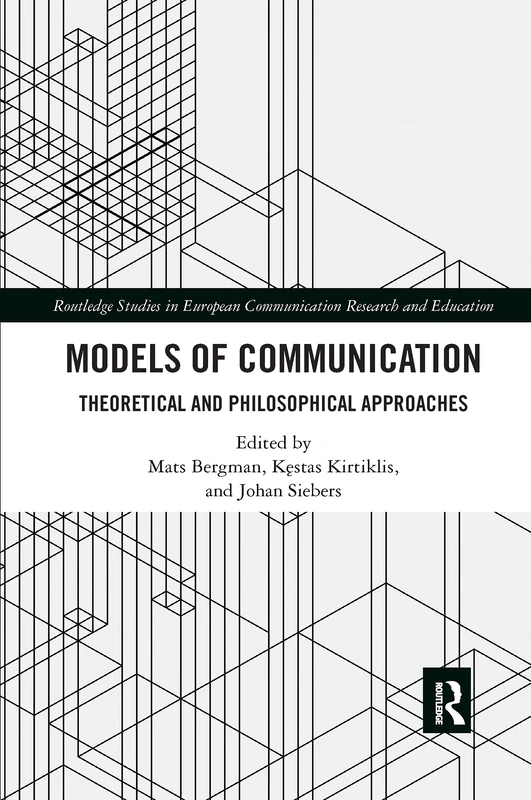 Models of Communication: Theoretical and Philosophical Approaches (Routledge Studies in European Communication Research and Education)
