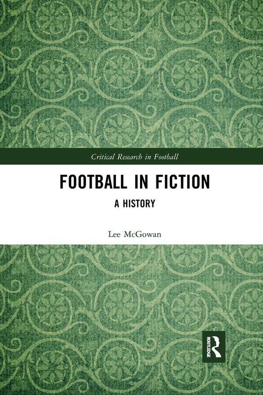Football in Fiction: A History (Critical Research in Football)