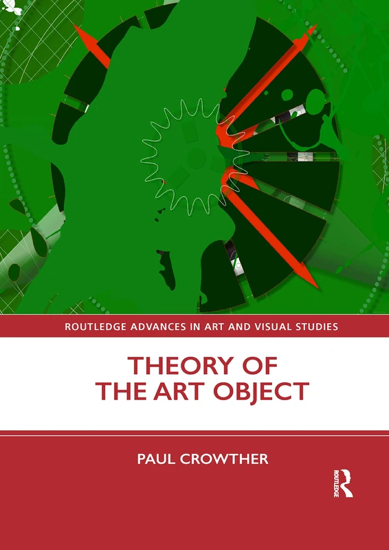 Theory of the Art Object (Routledge Advances in Art and Visual Studies)