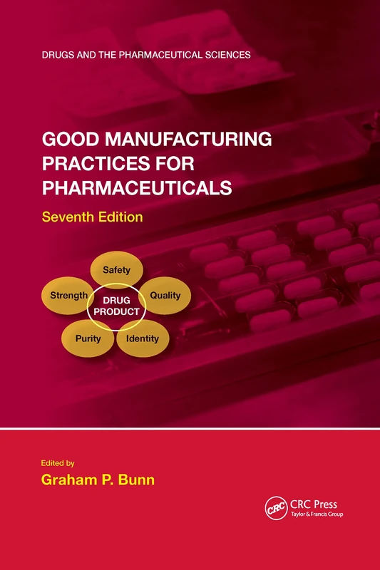 Good Manufacturing Practices for Pharmaceuticals, Seventh Edition (Drugs and the Pharmaceutical Sciences)