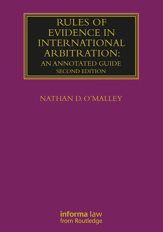 Rules of Evidence in International Arbitration: An Annotated Guide (Lloyd's Arbitration Law Library)
