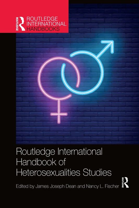 Routledge International Handbook of Heterosexualities Studies