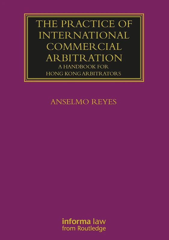The Practice of International Commercial Arbitration: A Handbook for Hong Kong Arbitrators (Lloyd's Arbitration Law Library)