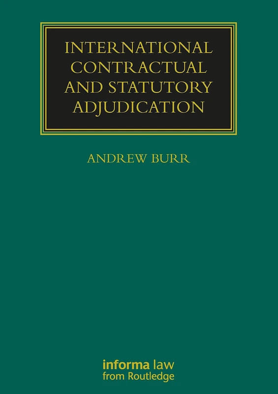 International Contractual and Statutory Adjudication (Construction Practice Series)