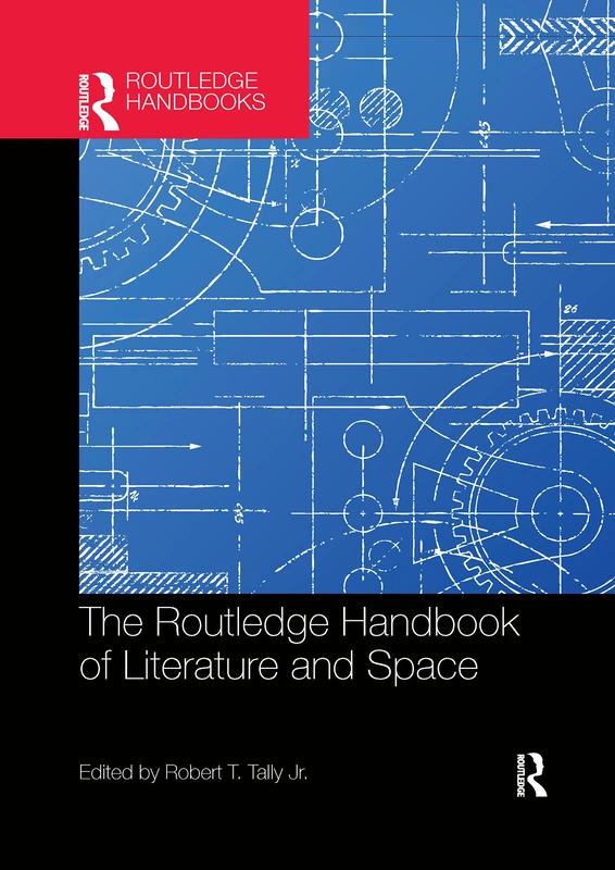 The Routledge Handbook of Literature and Space (Routledge Literature Handbooks)
