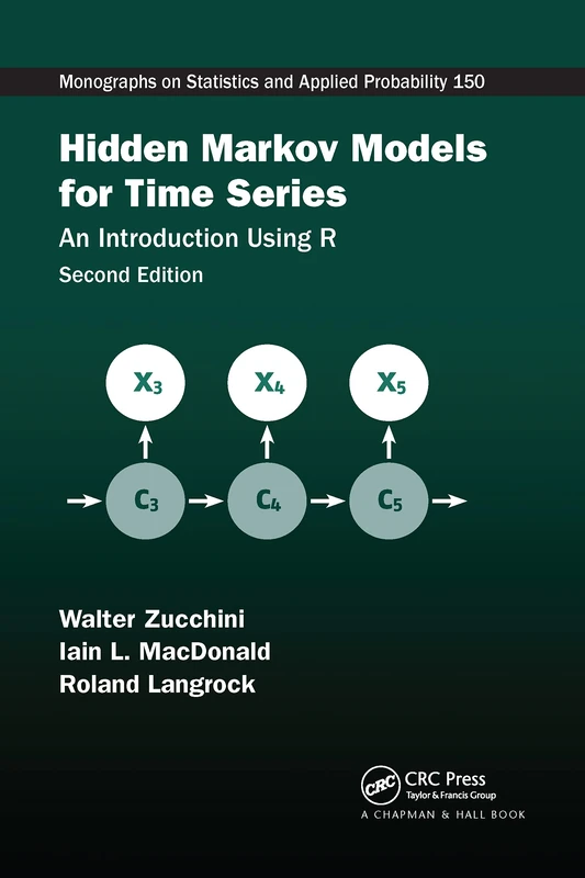 Hidden Markov Models for Time Series: An Introduction Using R, Second Edition (Chapman & Hall/CRC Monographs on Statistics and Applied Probability)