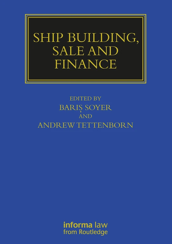 Ship Building, Sale and Finance (Maritime and Transport Law Library)