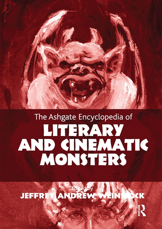 The Ashgate Encyclopedia of Literary and Cinematic Monsters