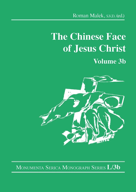 The Chinese Face of Jesus Christ: Volume 3b (Monumenta Serica Monograph Series)