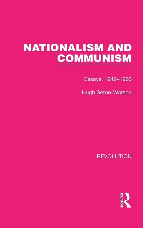 Routledge Nationalism and Communism: Essays, 1946-1963