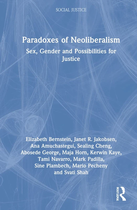 Paradoxes of Neoliberalism: Sex, Gender and Possibilities for Justice (Social Justice)