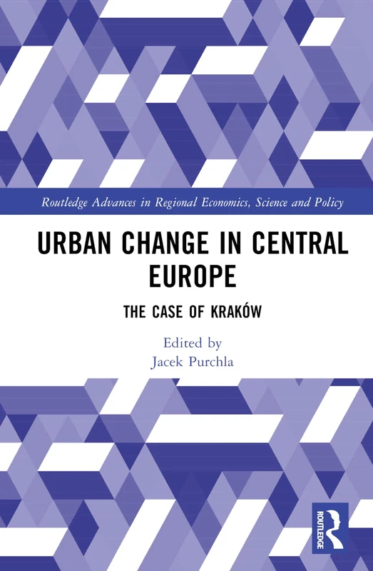 Routledge Urban Change in Central Europe: The Case of Krakow
