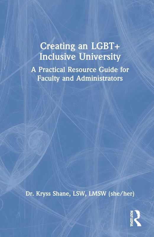 Creating an LGBT+ Inclusive University: A Practical Resource Guide for Faculty and Administrators