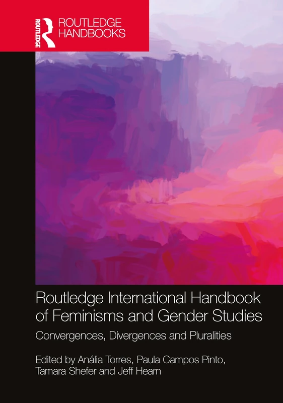 Routledge International Handbook of Feminisms and Gender Studies: Convergences, Divergences, and Pluralities