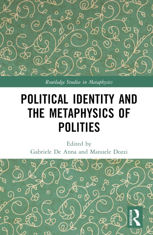 Political Identity and the Metaphysics of Polities (Routledge Studies in Metaphysics)