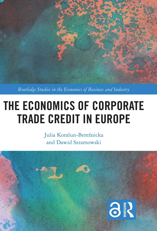 The Economics of Corporate Trade Credit in Europe (Routledge Studies in the Economics of Business and Industry)