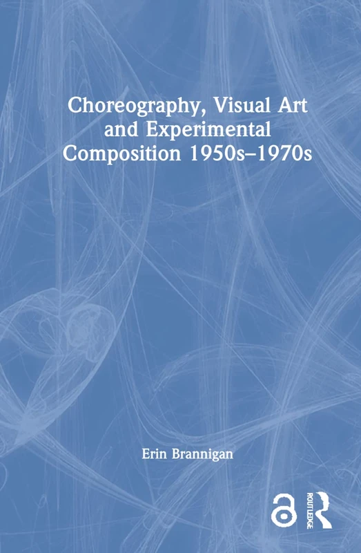 Routledge - Choreography, Visual Art and Experimental Composition