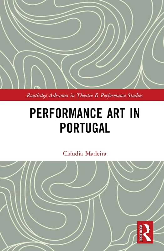 Routledge Performance Art in Portugal - Theatre Studies Book