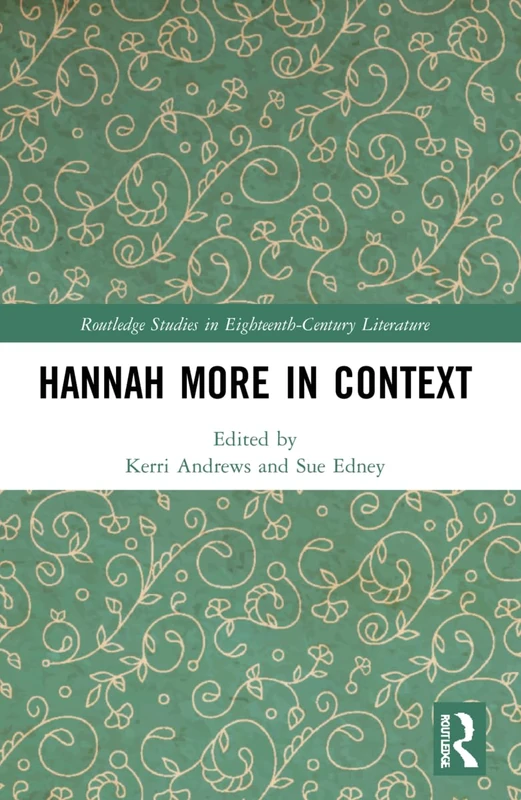 Hannah More in Context (Routledge Studies in Eighteenth-Century Literature)