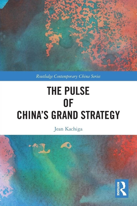 The Pulse of China’s Grand Strategy (Routledge Contemporary China Series) - Image 1