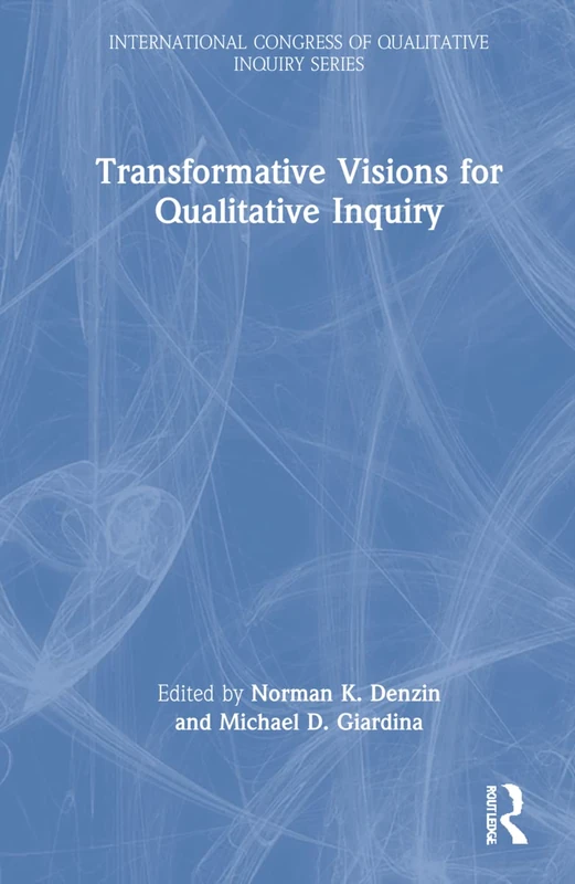 Routledge Transformative Visions for Qualitative Inquiry Book