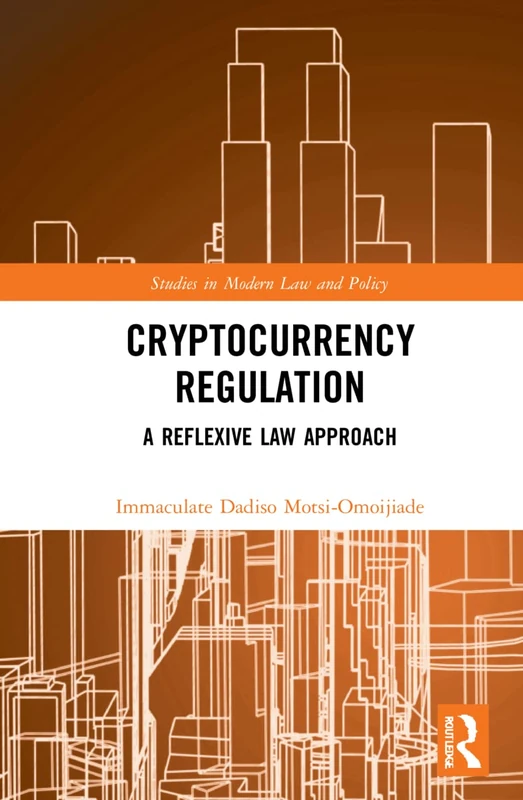 Routledge Cryptocurrency Regulation - Reflexive Law Approach