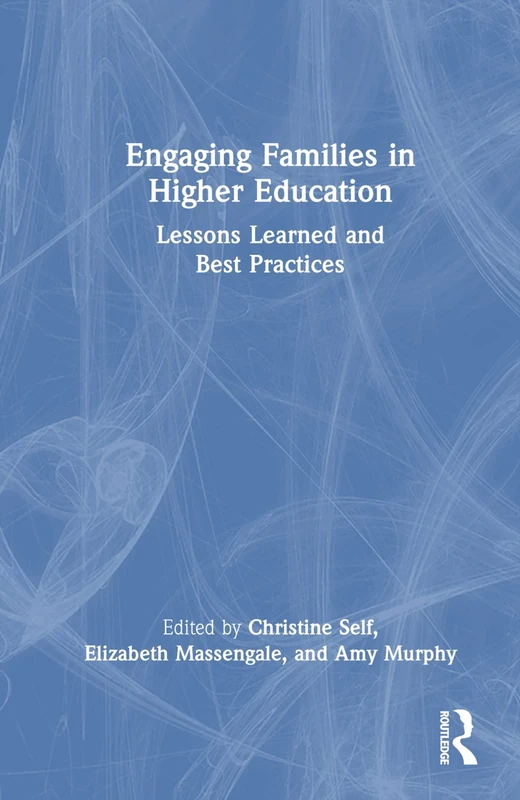 Engaging Families in Higher Education: Lessons Learned and Best Practices