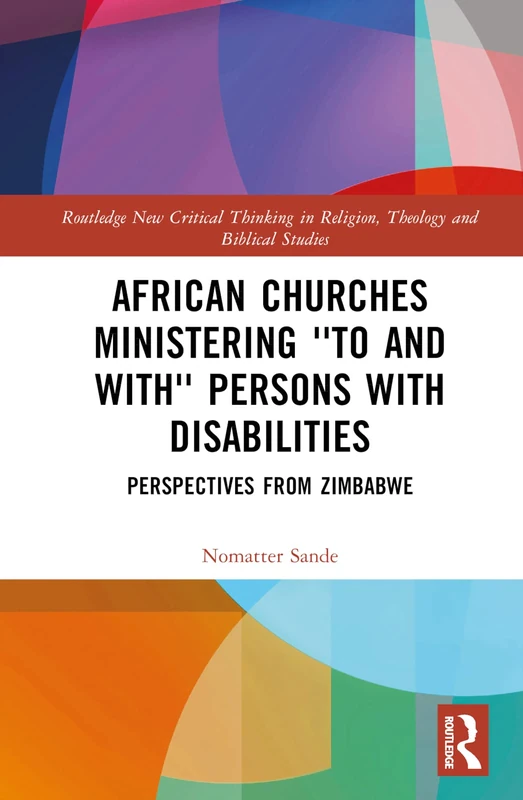 African Churches Ministering 'to and with' Persons with Disabilities: Perspectives from Zimbabwe (Routledge New Critical Thinking in Religion, Theology and Biblical Studies) - Image 1