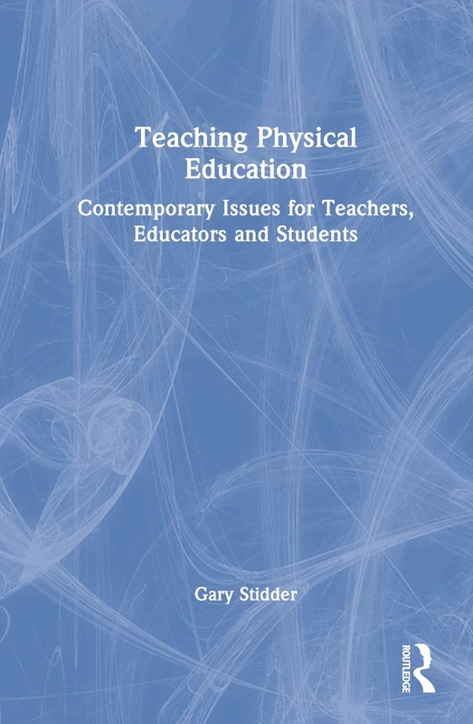 Routledge Teaching Physical Education - Contemporary Issues Book