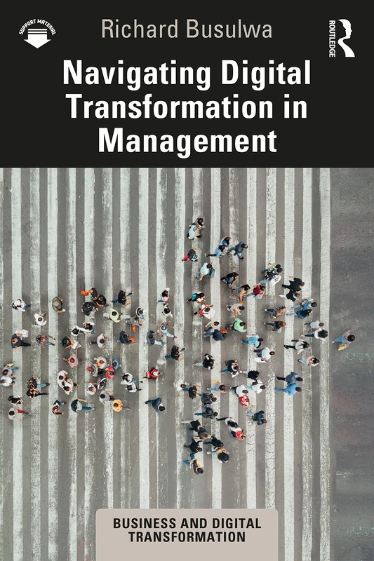 Navigating Digital Transformation in Management (Business and Digital Transformation)
