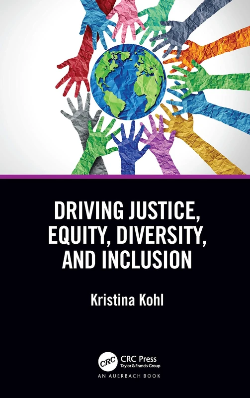 CRC Press - Driving Justice, Equity, Diversity, and Inclusion