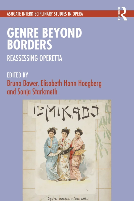 Genre Beyond Borders: Reassessing Operetta (Ashgate Interdisciplinary Studies in Opera)