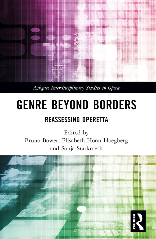Genre Beyond Borders: Reassessing Operetta (Ashgate Interdisciplinary Studies in Opera)