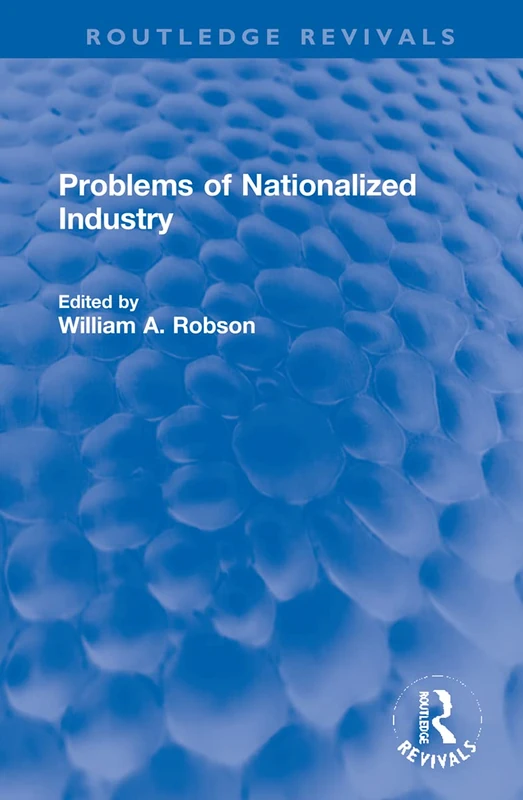 Problems of Nationalized Industry (Routledge Revivals)