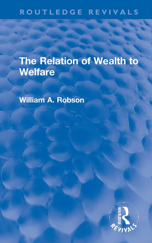 The Relation of Wealth to Welfare (Routledge Revivals)