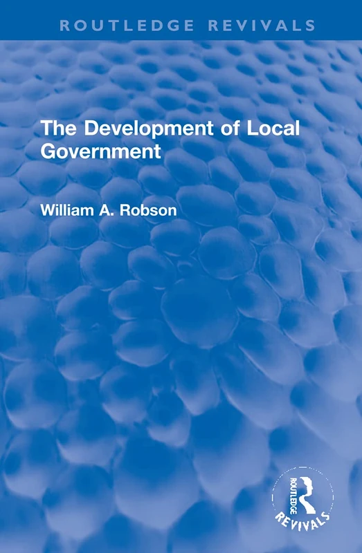 The Development of Local Government (Routledge Revivals)