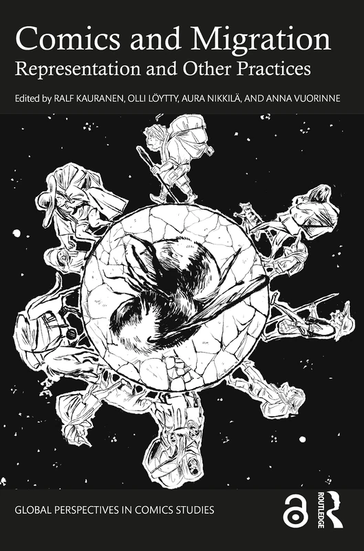 Comics and Migration: Representation and Other Practices (Global Perspectives in Comics Studies)