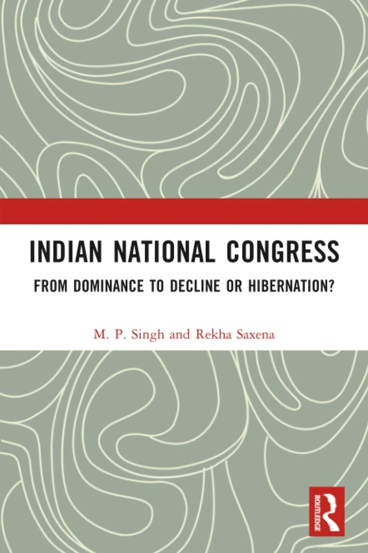Indian National Congress: From Dominance to Decline or Hibernation?