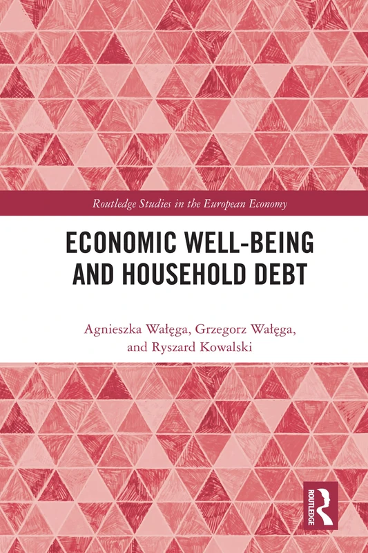 Economic Well-being and Household Debt (Routledge Studies in the European Economy)
