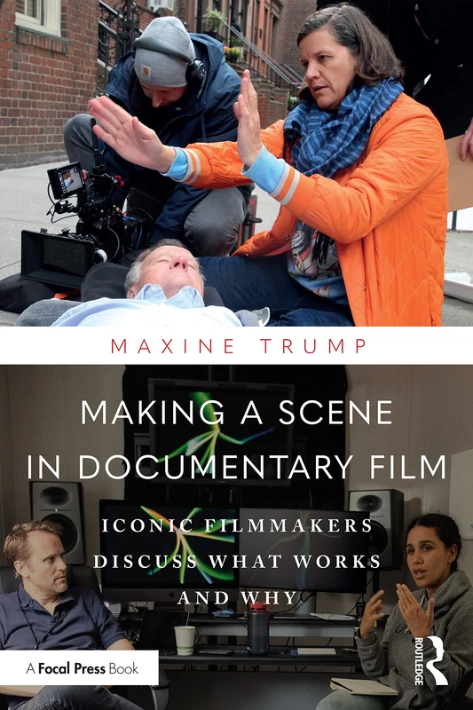 Making a Scene in Documentary Film: Iconic Filmmakers Discuss What Works and Why: 3